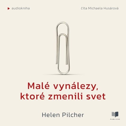 Audiokniha Malé vynálezy, ktoré zmenili svet - Michaela Husárová, Helen Pilcher