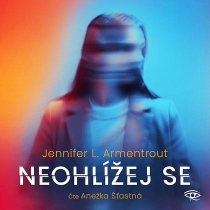 Audiokniha Neohlížej se - Anežka Šťastná, Jennifer L. Armentrout