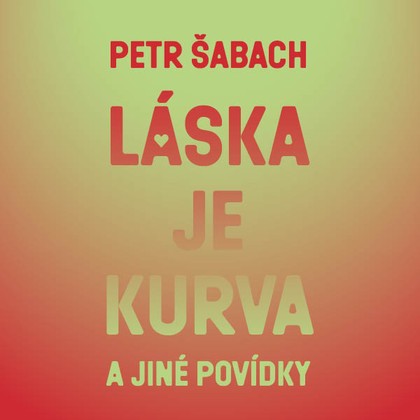 Audiokniha Láska je kurva a jiné povídky - Martin Myšička, Petr Šabach