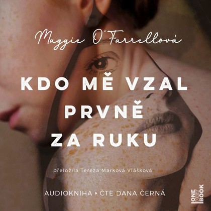 Audiokniha Kdo mě vzal prvně za ruku - Dana Černá, Maggie O'Farrellová