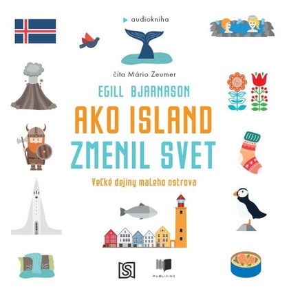 Audiokniha Ako Island zmenil svet - Mário Zeumer, Egill Bjarnason