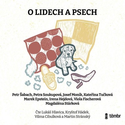 Audiokniha O lidech a psech - Vilma Cibulková, Martin Stránský, Kryštof Hádek, Lukáš Hlavica, Petr Šabach, Kateřina Tučková, Petra Soukupová, Viola Fischerová, Josef Moník, Marek Epstein, Magdaléna Stárková, Irena Hejdová