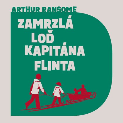 Audiokniha Zamrzlá loď kapitána Flinta - Aleš Procházka, Arthur Ransome