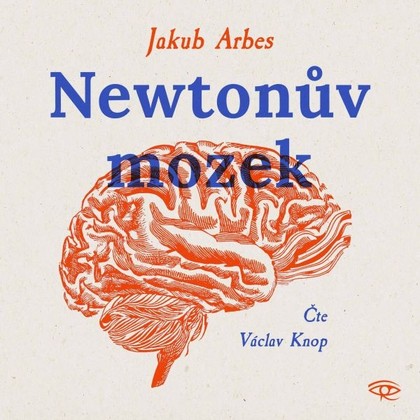 Audiokniha Newtonův mozek - Václav Knop, Jakub Arbes