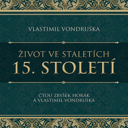 Audiokniha Život ve staletích – 15. století - Vlastimil Vondruška, Zbyšek Horák, Vlastimil Vondruška