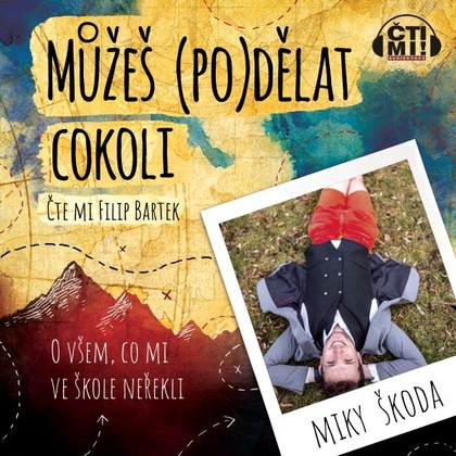 Audiokniha Můžeš (po)dělat cokoli - Filip Bartek, Miky Škoda