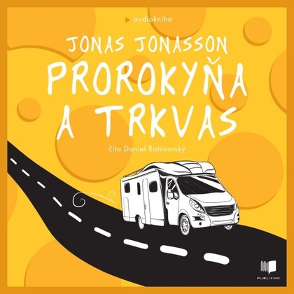 Audiokniha Prorokyňa a trkvas - Daniel Ratimorský, Jonas Jonasson