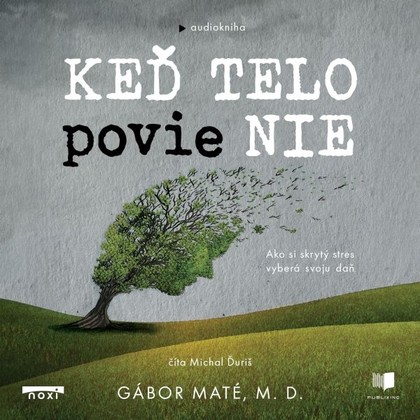 Audiokniha Keď telo povie nie - Michal Ďuriš, Gábor Maté