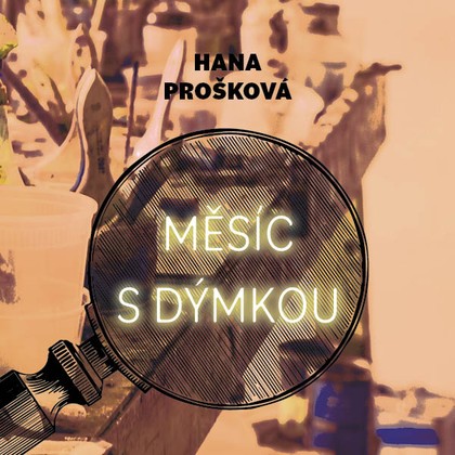 Audiokniha Měsíc s dýmkou - Gustav Hašek, Hana Prošková