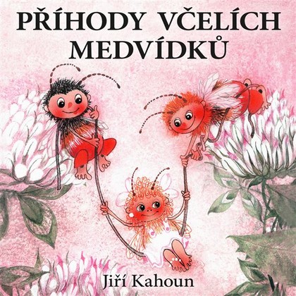 Audiokniha Příhody včelích medvídků - Jitka Molavcová, Antonie Hegerlíková, Lubomír Lipský, Jana Boušková, Jiří Kahoun