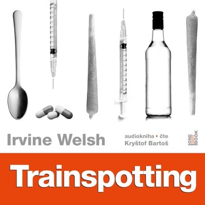 Audiokniha Trainspotting - Kryštof Bartoš, Irvine Welsh