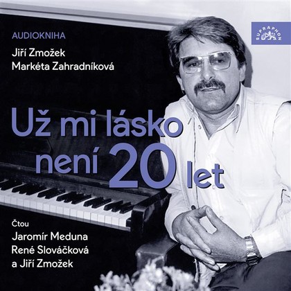 Audiokniha Už mi lásko není 20 let - Jaromír Meduna, René Slováčková, Markéta Zahradníková, Jiří Zmožek