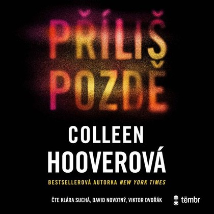 Audiokniha Příliš pozdě - Viktor Dvořák, David Novotný, Klára Suchá, Colleen Hooverová