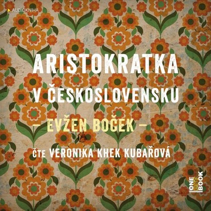 Audiokniha Aristokratka v Československu - Veronika Khek Kubařová, Evžen Boček