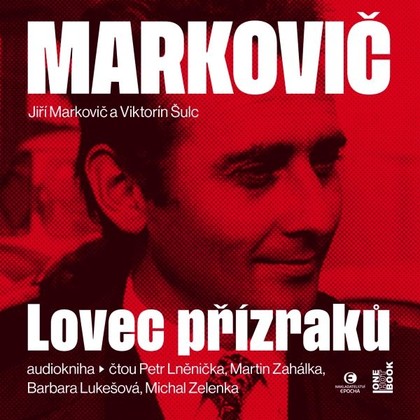 Audiokniha Markovič: Lovec přízraků – Vraždy, které šokovaly republiku - Petr Lněnička, Martin Zahálka, Michal Zelenka, Barbara Lukešová, Viktorín Šulc, Jiří Markovič