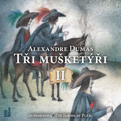 Audiokniha Tři Mušketýři, II. díl - Jaroslav Plesl, Alexandre Dumas st.