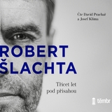 Audiokniha Šlachta - Třicet let pod přísahou - Klíma Josef, Šlachta Robert