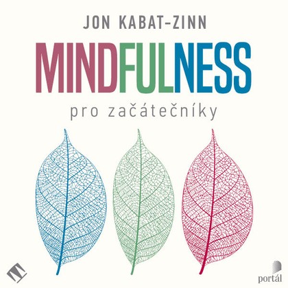 Audiokniha Mindfulness pro začátečníky - Jana Štvrtecká, Jon Kabat-Zinn