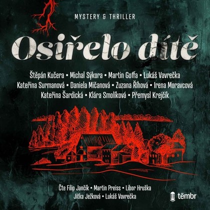 Audiokniha Osiřelo dítě - Martin Preiss, Jitka Ježková, Filip Jančík, Lukáš Vavrečka, Libor Hruška, Štěpán Kučera, Michal Sýkora, Daniela Mičanová, Martina Goffa, Kateřina Surmanová