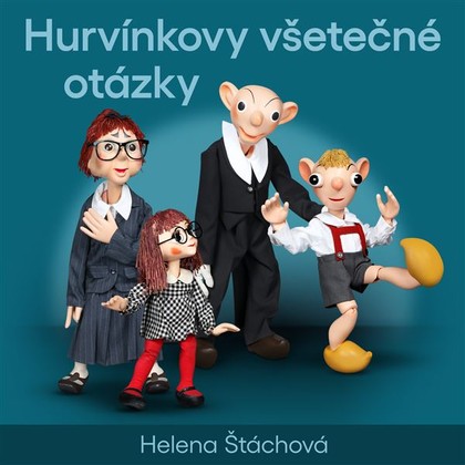 Audiokniha Hurvínkovy všetečné otázky - Martin Klásek, Helena Štáchová, Helena Štáchová