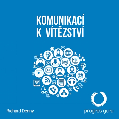 Audiokniha Komunikací k Vítězství - Jaroslav Ludvík, Richard Denny