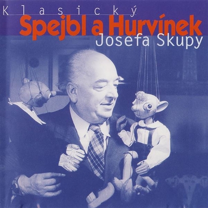 Audiokniha Klasický Spejbl a Hurvínek Josefa Skupy - Josef Skupa, Josef Barchánek
