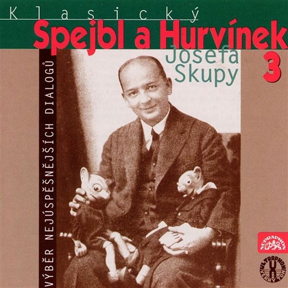Audiokniha Klasický Spejbl a Hurvínek Josefa Skupy 3 - Josef Skupa, Josef Skupa