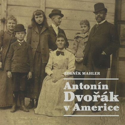 Audiokniha Antonín Dvořák v Americe - Zdeněk Mahler, Zdeněk Mahler