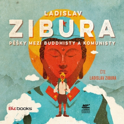 Audiokniha Pěšky mezi buddhisty a komunisty - Ladislav Zibura, Ladislav Zibura