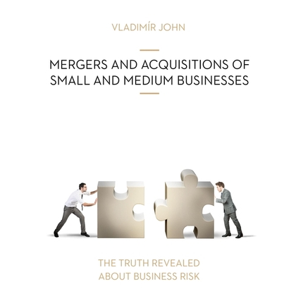 Audiokniha MERGERS AND ACQUSITIONS OF SMALL AND MEDIUM BUSINESSES - Sheylley Blond, Chook Sibtain, Vladimír John