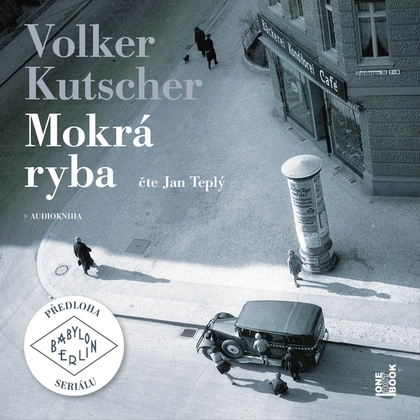 Audiokniha Mokrá ryba - Jan Teplý, Volker Kutscher