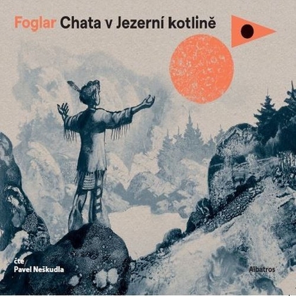 Audiokniha Chata v Jezerní kotlině - Pavel Neškudla, Jaroslav Foglar