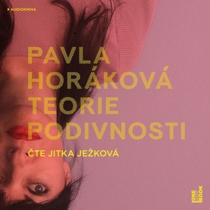 Audiokniha Teorie podivnosti - Jitka Ježková, Pavla Horáková