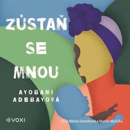 Audiokniha Zůstaň se mnou - Martin Myšička, Nikola Votočková, Ayobami Adebayo