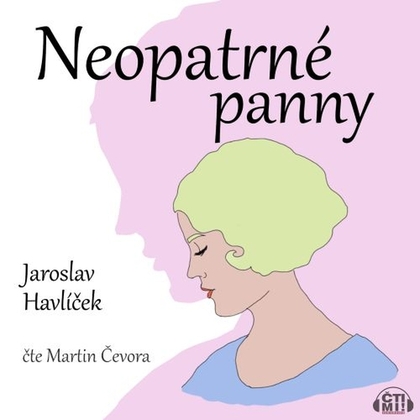 Audiokniha Neopatrné panny - Martin Čevora, Jaroslav Havlíček