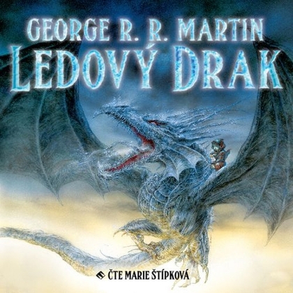 Audiokniha Ledový drak - Marie Štípková, George R. R. Martin