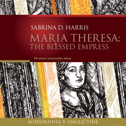 Audiokniha Maria Theresa: The Blessed Empress - Ailsa Randall, Sabrina D. Harris
