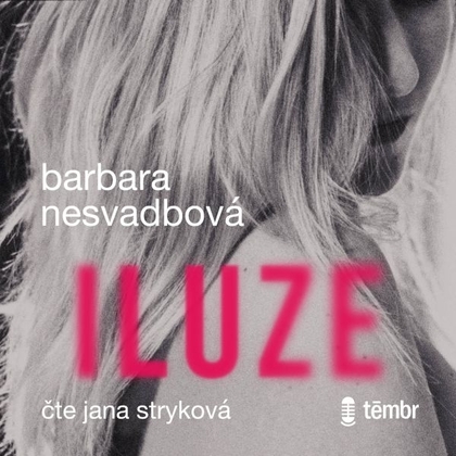 Audiokniha Iluze - Jana Stryková, Bára Nesvadbová