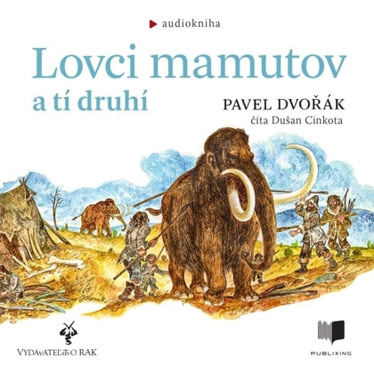 Audiokniha Lovci mamutov a tí druhí - Dušan Cinkota, Pavel Dvořák