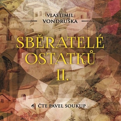 Audiokniha Sběratelé ostatků II. - Pavel Soukup, Vlastimil Vondruška
