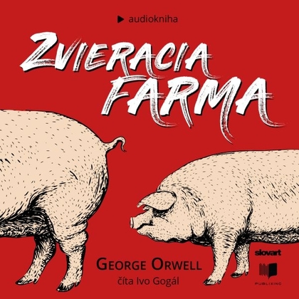 Audiokniha Zvieracia farma - Ivo Gogál, George Orwell