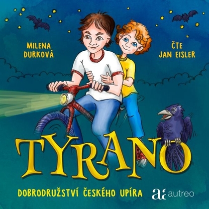 Audiokniha Tyrano - Dobrodružství českého upíra - Jan Eisler, Milena Durková