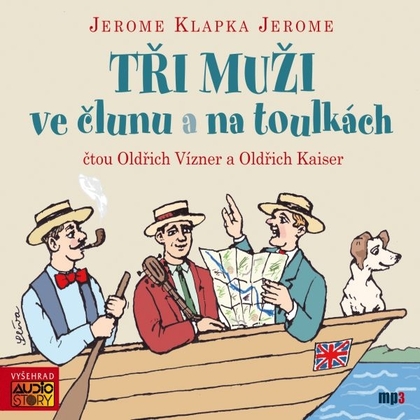 Audiokniha Tři muži ve člunu a na toulkách - Oldřich Kaiser, Oldřich Vízner, Jerome Klapka Jerome