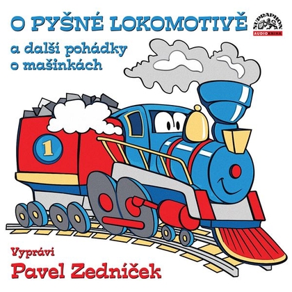 Audiokniha O pyšné lokomotivě a další pohádky o mašinkách - Pavel Zedníček, Pavel Nauman
