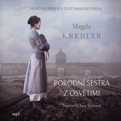 Audiokniha Porodní sestra z Osvětimi - Jana Stryková, Magda Knedler