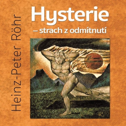 Audiokniha Hysterie – strach z odmítnutí - Miroslav Černý, Heinz-Peter Röhr