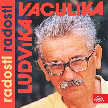 Audiokniha Ludvíka Vaculíka radosti radosti - Ludvík Vaculík, Ludvík Vaculík
