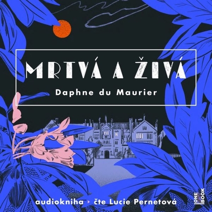 Audiokniha Mrtvá a živá - Lucie Pernetová, Daphne du Maurier