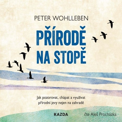 Audiokniha Přírodě na stopě - Aleš Procházka, Peter Wohlleben