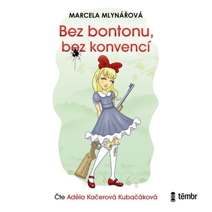 Audiokniha Bez bontonu, bez konvencí - Adéla Kačerová Kubačáková, Marcela Mlynářová